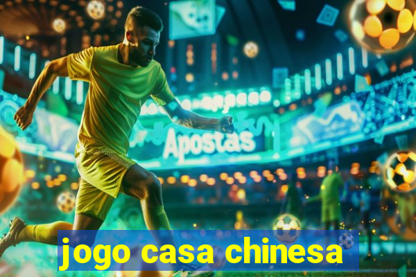 jogo casa chinesa